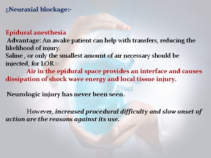 ᵹNeuraxial blockage: Epidural anesthesia Advantage: An awake patient can help with transfers, reducing the