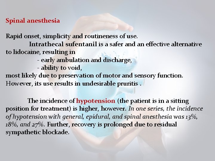 Spinal anesthesia Rapid onset, simplicity and routineness of use. Intrathecal sufentanil is a safer