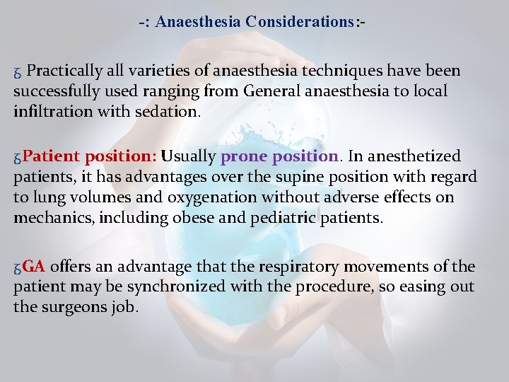 -: Anaesthesia Considerations: - ᵹ Practically all varieties of anaesthesia techniques have been successfully -: Anaesthesia Considerations: - ᵹ Practically all varieties of anaesthesia techniques have been successfully