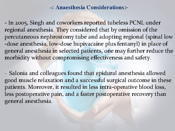 -: Anaesthesia Considerations: ‐ In 2005, Singh and coworkers reported tubeless PCNL under regional