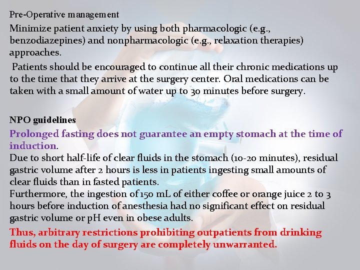 Pre-Operative management Minimize patient anxiety by using both pharmacologic (e. g. , benzodiazepines) and