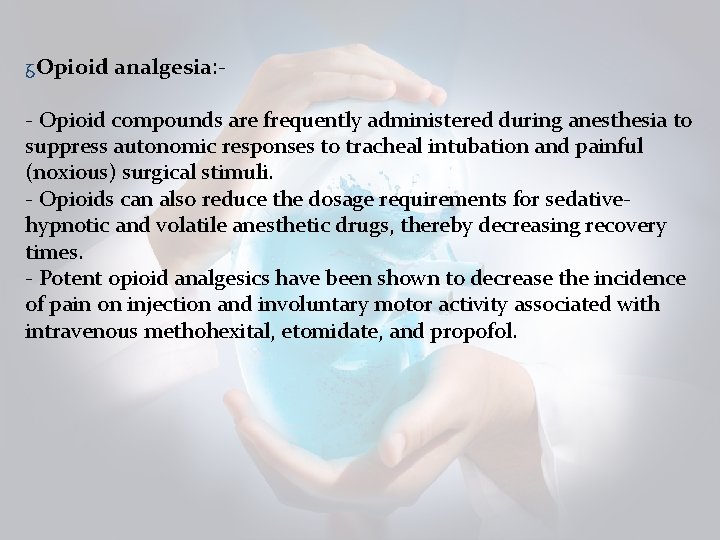ᵹOpioid analgesia: ‐ ‐ Opioid compounds are frequently administered during anesthesia to suppress autonomic ᵹOpioid analgesia: ‐ ‐ Opioid compounds are frequently administered during anesthesia to suppress autonomic