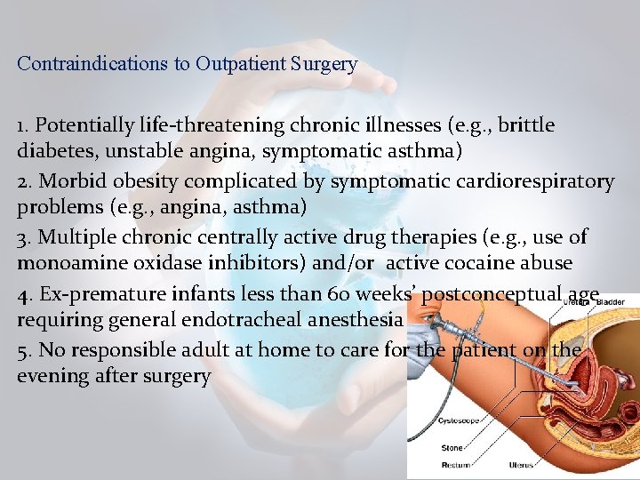 Contraindications to Outpatient Surgery 1. Potentially life‐threatening chronic illnesses (e. g. , brittle diabetes, Contraindications to Outpatient Surgery 1. Potentially life‐threatening chronic illnesses (e. g. , brittle diabetes,