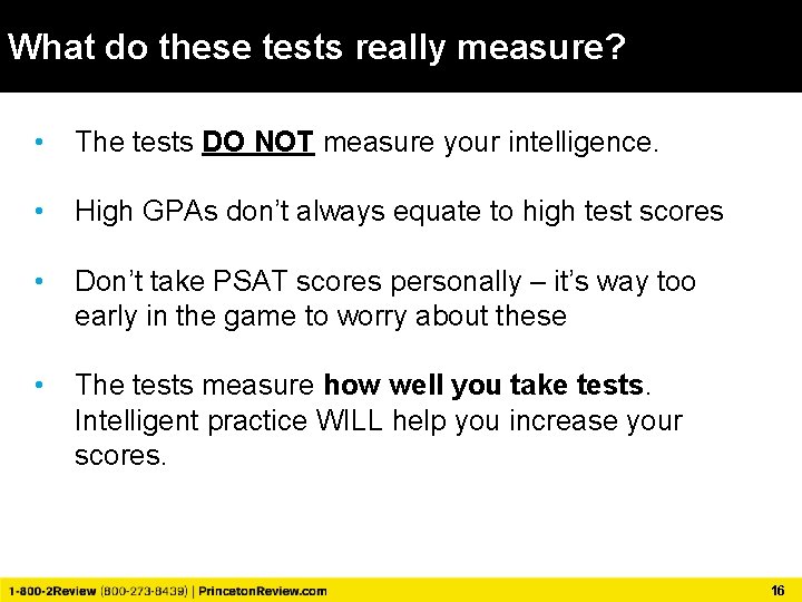 What do these tests really measure? • The tests DO NOT measure your intelligence.