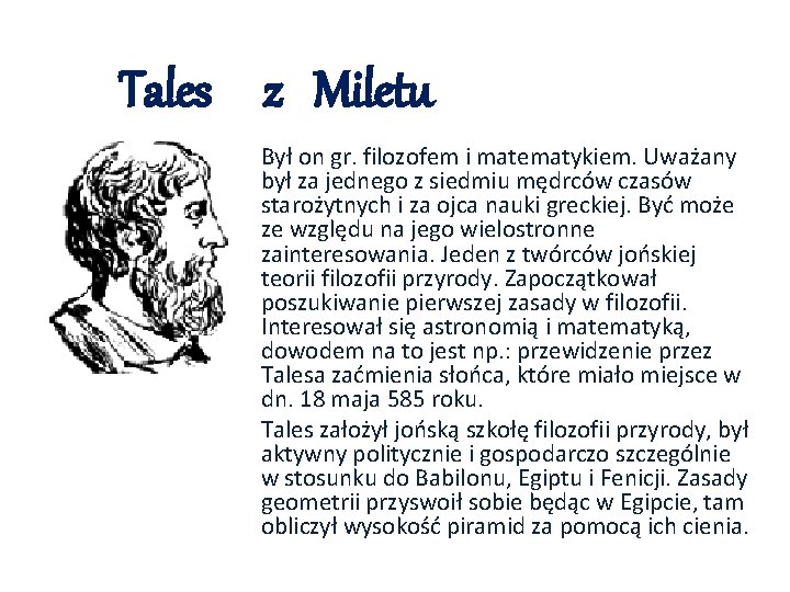 Tales z Miletu Był on gr. filozofem i matematykiem. Uważany był za jednego z