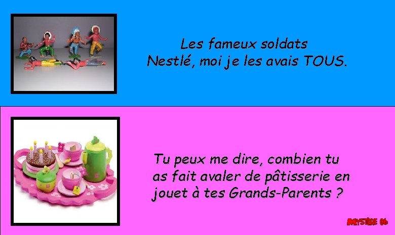 Les fameux soldats Nestlé, moi je les avais TOUS. Tu peux me dire, combien Les fameux soldats Nestlé, moi je les avais TOUS. Tu peux me dire, combien