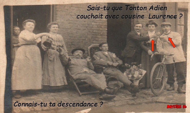 Sais-tu que Tonton Adien couchait avec cousine Laurence ? Connais-tu ta descendance ? Sais-tu que Tonton Adien couchait avec cousine Laurence ? Connais-tu ta descendance ?