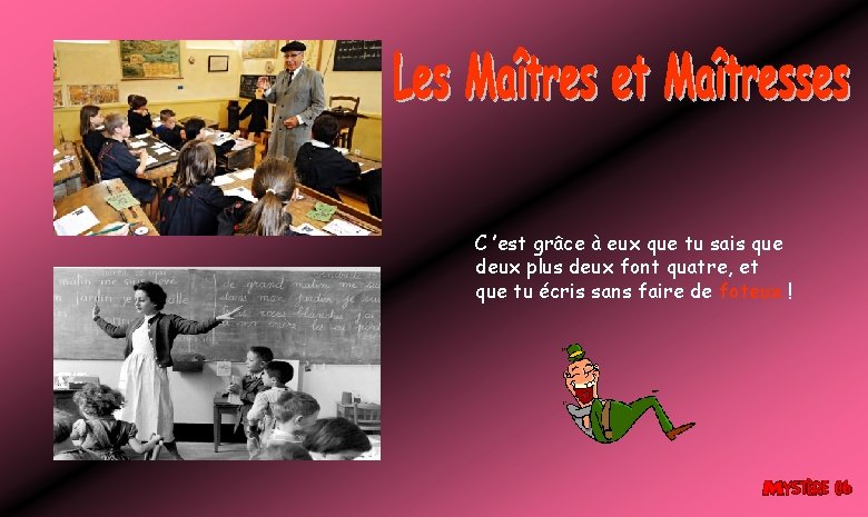 C ’est grâce à eux que tu sais que deux plus deux font quatre, C ’est grâce à eux que tu sais que deux plus deux font quatre,