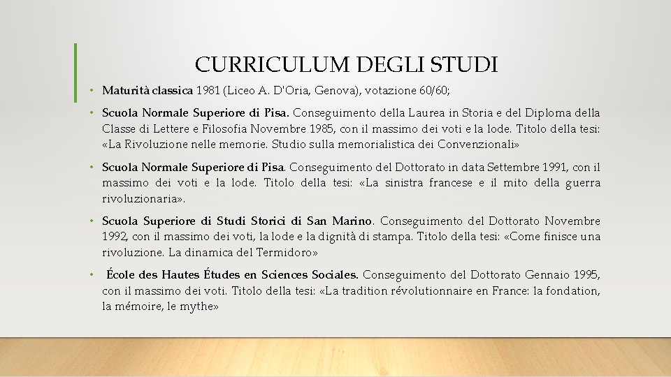 CURRICULUM DEGLI STUDI • Maturità classica 1981 (Liceo A. D'Oria, Genova), votazione 60/60; •