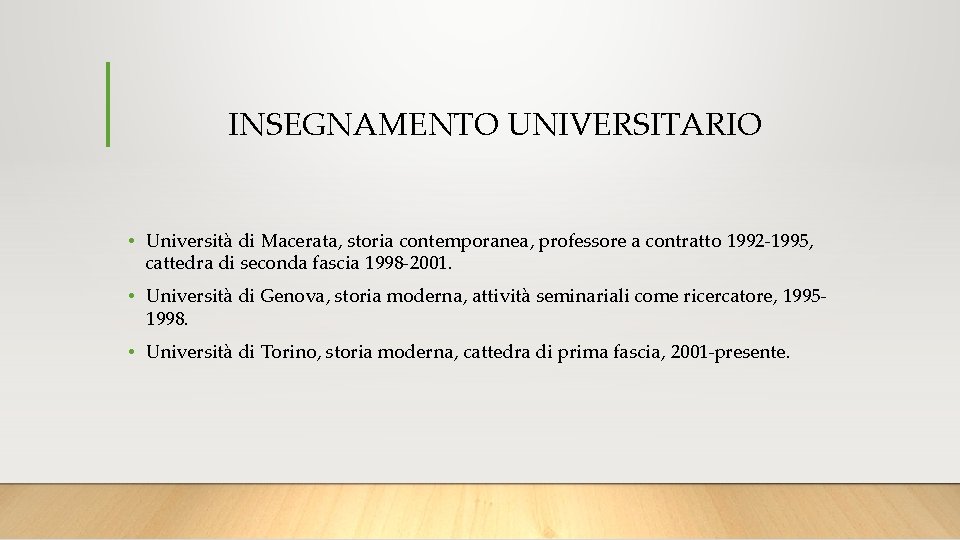 INSEGNAMENTO UNIVERSITARIO • Università di Macerata, storia contemporanea, professore a contratto 1992 -1995, cattedra