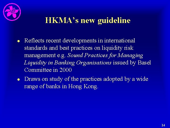 HKMA’s new guideline l l Reflects recent developments in international standards and best practices