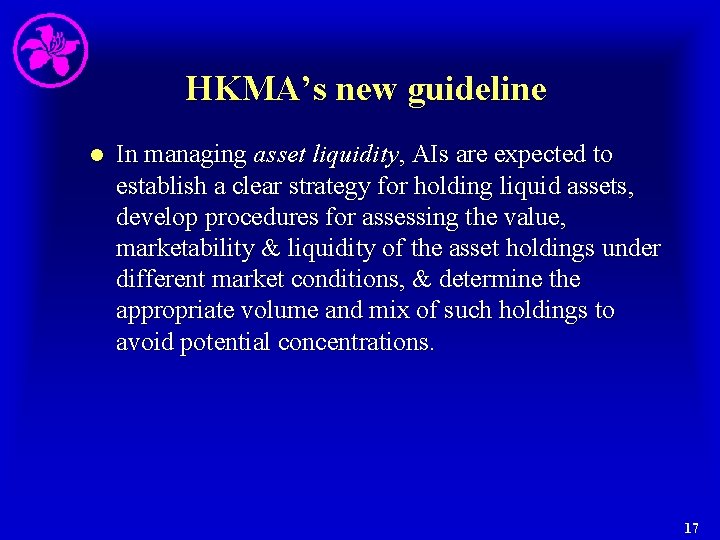 HKMA’s new guideline l In managing asset liquidity, AIs are expected to establish a