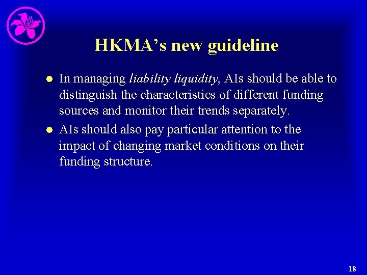 HKMA’s new guideline l l In managing liability liquidity, AIs should be able to