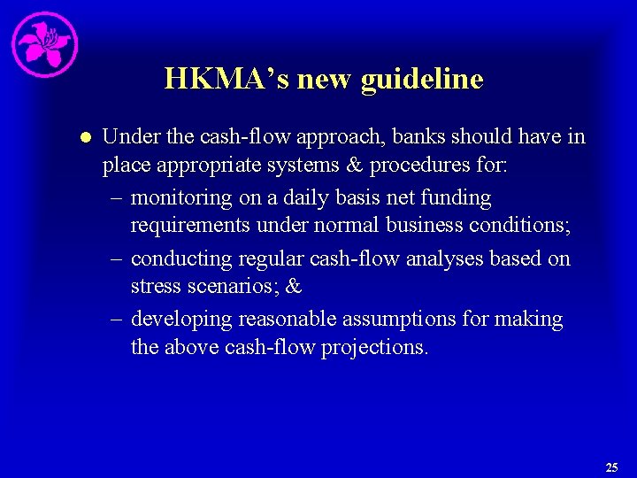HKMA’s new guideline l Under the cash-flow approach, banks should have in place appropriate