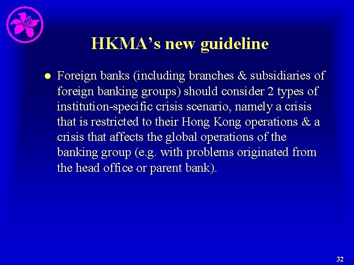 HKMA’s new guideline l Foreign banks (including branches & subsidiaries of foreign banking groups)