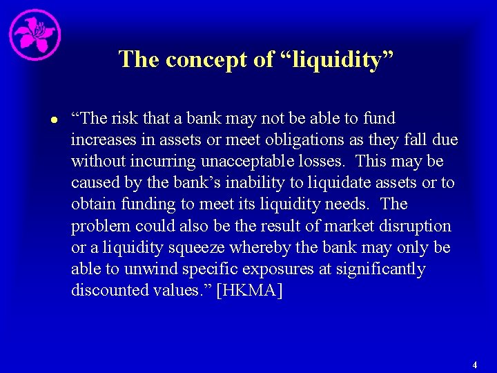 The concept of “liquidity” l “The risk that a bank may not be able