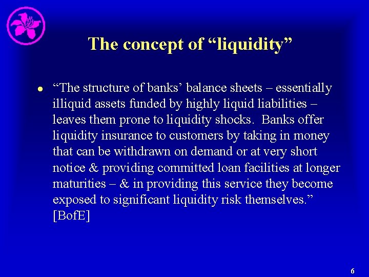 The concept of “liquidity” l “The structure of banks’ balance sheets – essentially illiquid