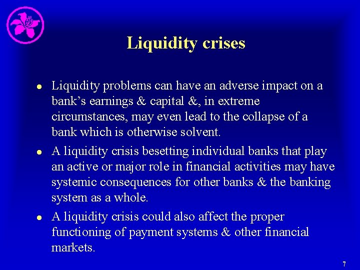 Liquidity crises l l l Liquidity problems can have an adverse impact on a