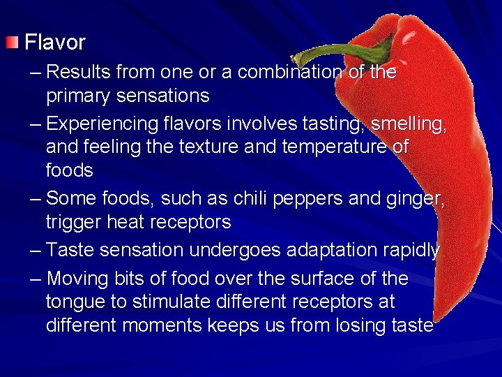Flavor – Results from one or a combination of the primary sensations – Experiencing