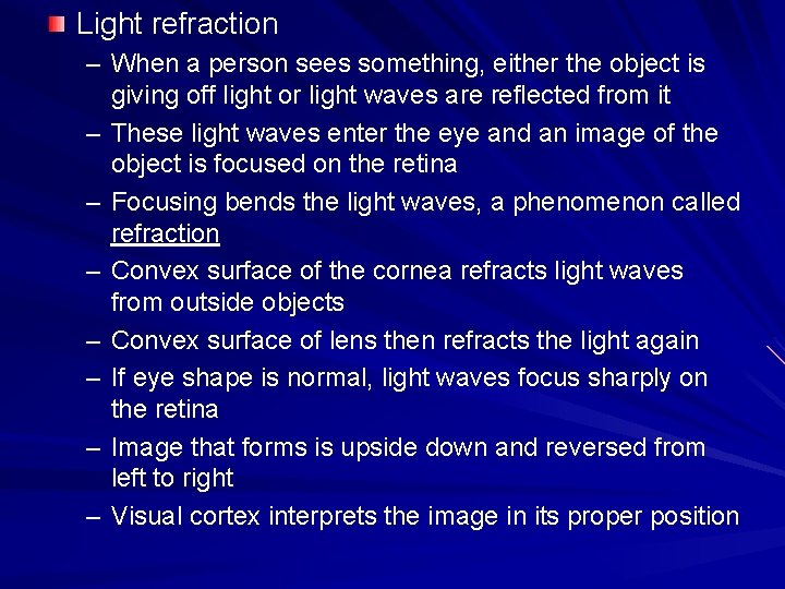 Light refraction – When a person sees something, either the object is giving off