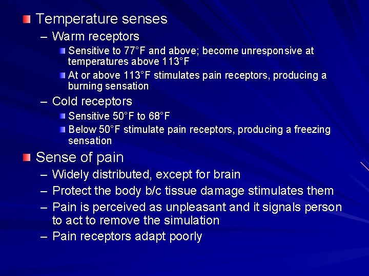 Temperature senses – Warm receptors Sensitive to 77°F and above; become unresponsive at temperatures