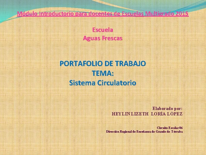 Módulo Introductorio para docentes de Escuelas Multigrado 2015 Escuela Aguas Frescas PORTAFOLIO DE TRABAJO