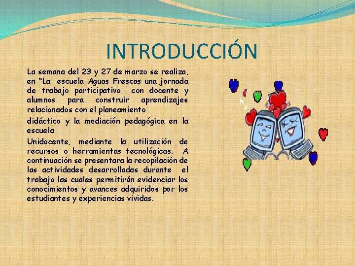 INTRODUCCIÓN La semana del 23 y 27 de marzo se realiza, en “La escuela