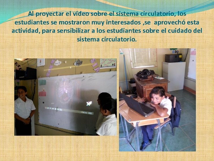Al proyectar el vídeo sobre el sistema circulatorio, los estudiantes se mostraron muy interesados