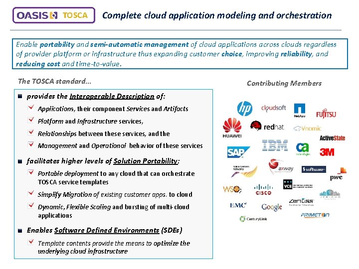 TOSCA Complete cloud application modeling and orchestration Enable portability and semi-automatic management of cloud