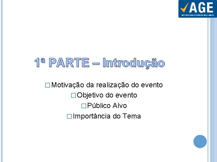 1ª PARTE – Introdução � Motivação da realização do evento � Objetivo do evento