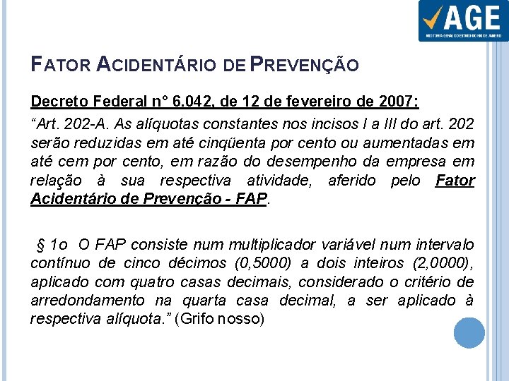 FATOR ACIDENTÁRIO DE PREVENÇÃO Decreto Federal n° 6. 042, de 12 de fevereiro de