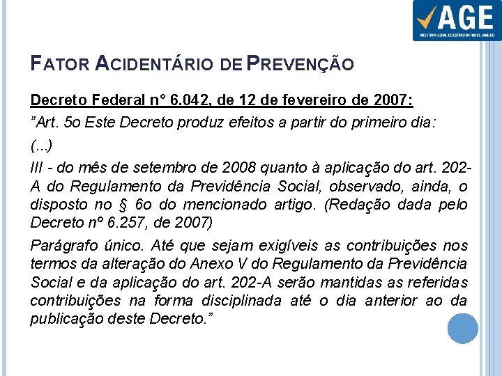 FATOR ACIDENTÁRIO DE PREVENÇÃO Decreto Federal n° 6. 042, de 12 de fevereiro de