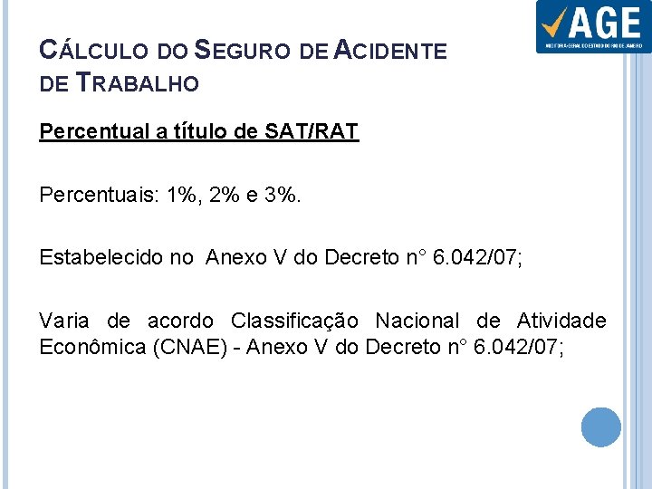 CÁLCULO DO SEGURO DE ACIDENTE DE TRABALHO Percentual a título de SAT/RAT Percentuais: 1%,