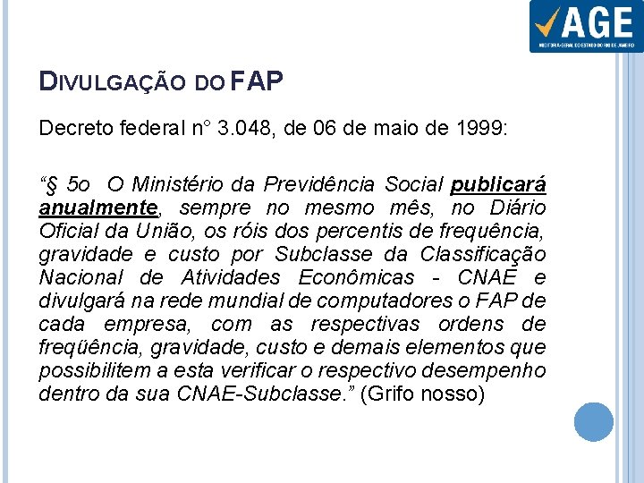 DIVULGAÇÃO DO FAP Decreto federal n° 3. 048, de 06 de maio de 1999: