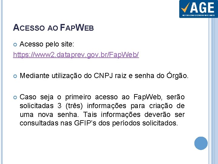 ACESSO AO FAPWEB Acesso pelo site: https: //www 2. dataprev. gov. br/Fap. Web/ Mediante