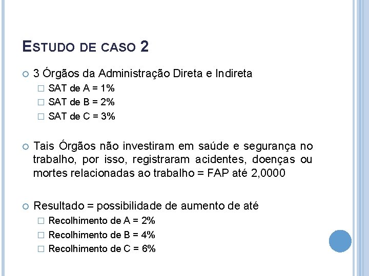 ESTUDO DE CASO 2 3 Órgãos da Administração Direta e Indireta SAT de A