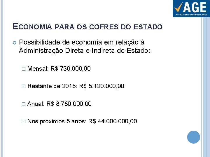 ECONOMIA PARA OS COFRES DO ESTADO Possibilidade de economia em relação à Administração Direta