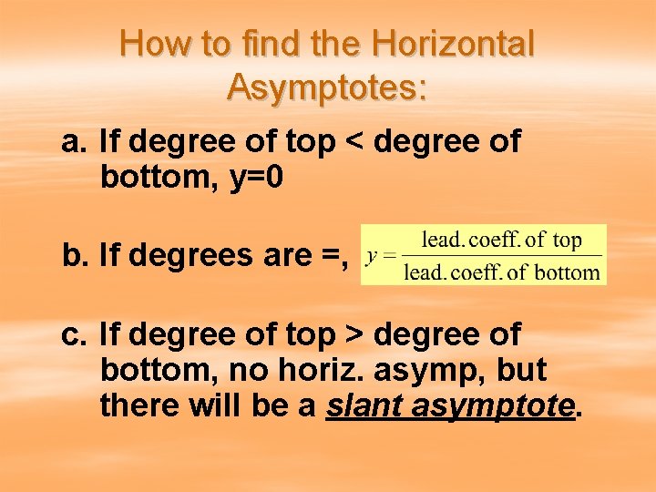 How to find the Horizontal Asymptotes: a. If degree of top < degree of