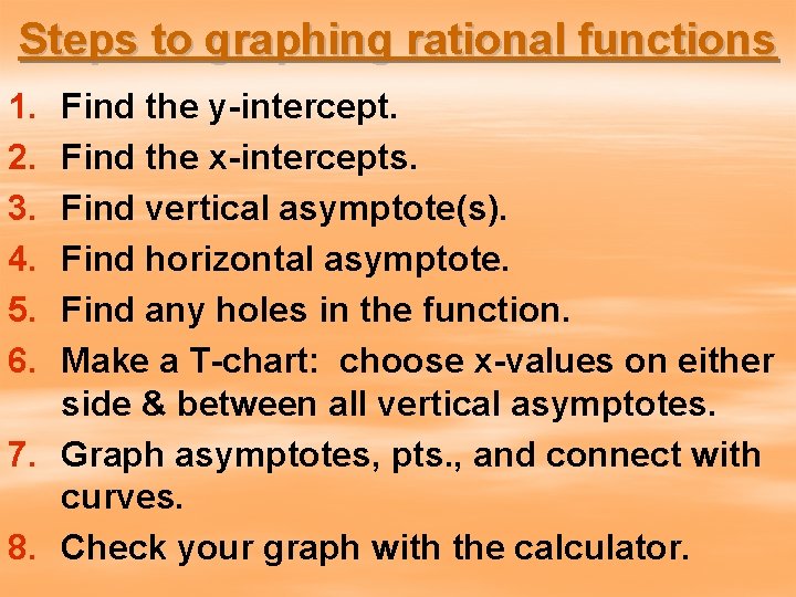 Steps to graphing rational functions 1. 2. 3. 4. 5. 6. Find the y-intercept.