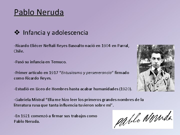 Pablo Neruda v Infancia y adolescencia -Ricardo Eliécer Neftalí Reyes Basoalto nació en 1904