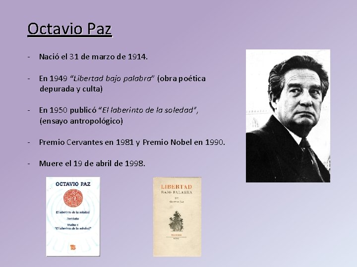 Octavio Paz - Nació el 31 de marzo de 1914. - En 1949 “Libertad