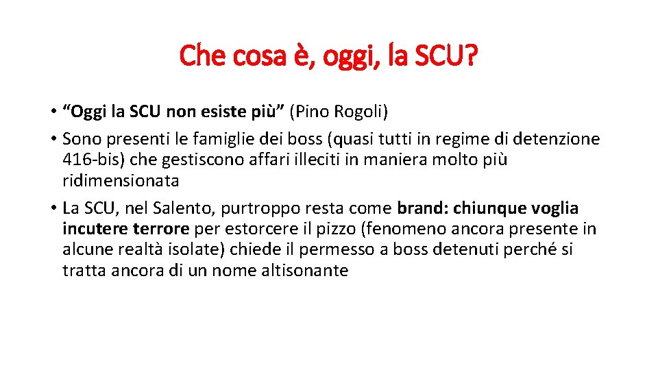 Che cosa è, oggi, la SCU? • “Oggi la SCU non esiste più” (Pino