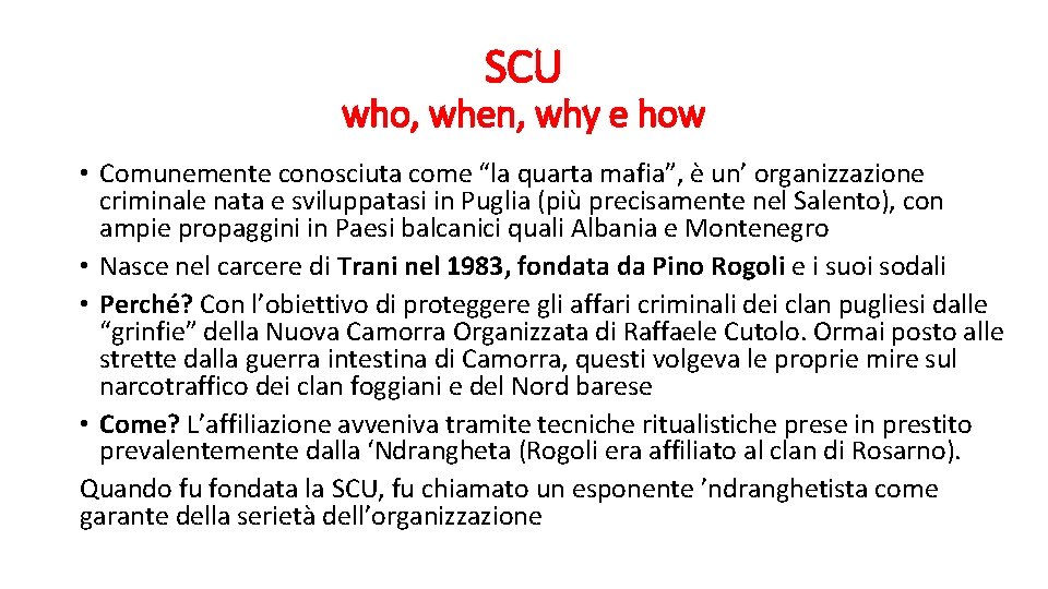 SCU who, when, why e how • Comunemente conosciuta come “la quarta mafia”, è
