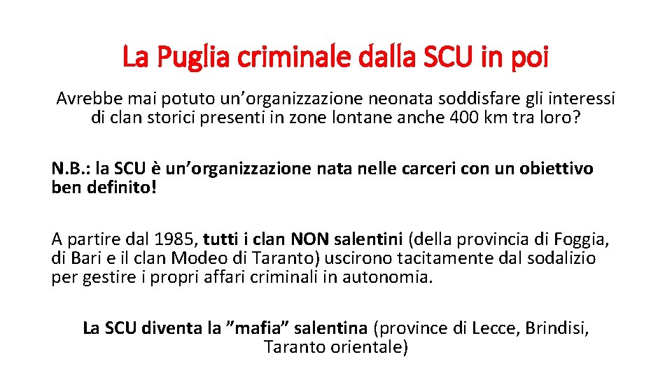 La Puglia criminale dalla SCU in poi Avrebbe mai potuto un’organizzazione neonata soddisfare gli