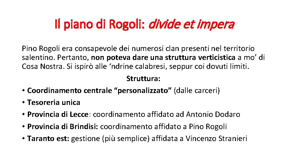 Il piano di Rogoli: divide et impera Pino Rogoli era consapevole dei numerosi clan