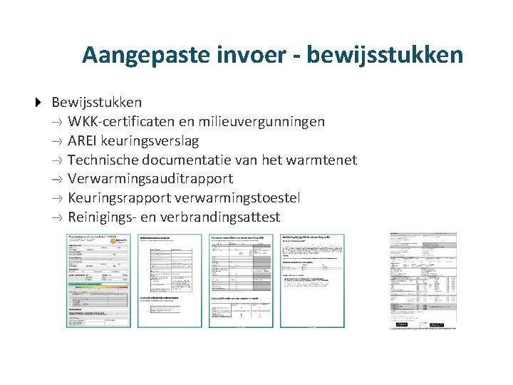 Aangepaste invoer - bewijsstukken Bewijsstukken WKK-certificaten en milieuvergunningen AREI keuringsverslag Technische documentatie van het