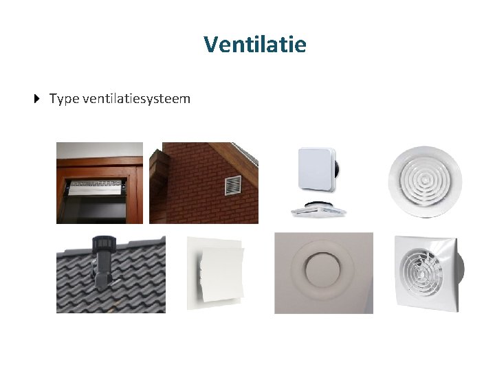 Ventilatie Type ventilatiesysteem 