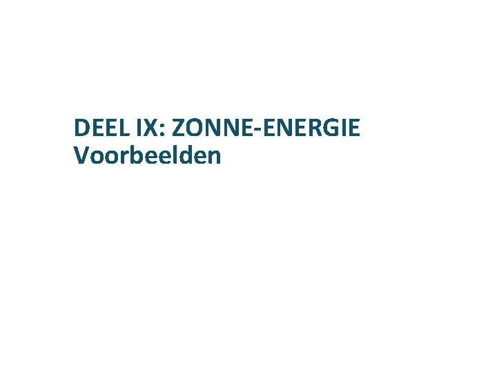 DEEL IX: ZONNE-ENERGIE Voorbeelden 