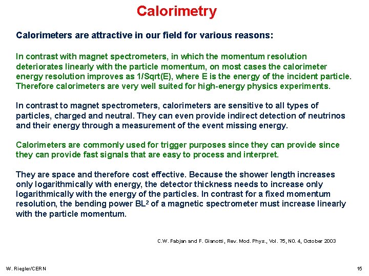 Calorimetry Calorimeters are attractive in our field for various reasons: In contrast with magnet Calorimetry Calorimeters are attractive in our field for various reasons: In contrast with magnet