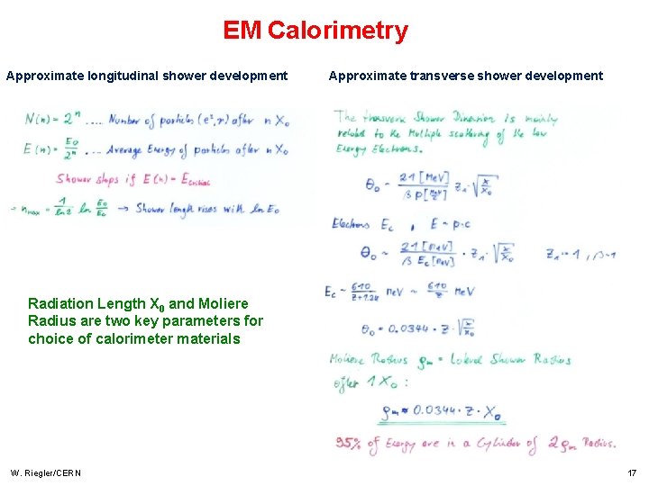 EM Calorimetry Approximate longitudinal shower development Approximate transverse shower development Radiation Length X 0 EM Calorimetry Approximate longitudinal shower development Approximate transverse shower development Radiation Length X 0